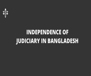 Independence of Judiciary in Bangladesh